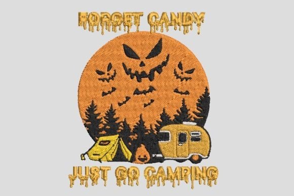 Forget Candy Just Go Camping Embroidery